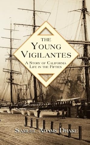 The Young Vigilantes: A Story of California Life in the 1850s