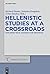 Hellenistic Studies at a Crossroads: Exploring Texts, Contexts and Metatexts (Trends in Classics - Supplementary Volumes)