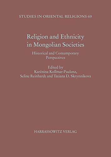 Religion and Ethnicity in Mongolian Societies: Historical and Contemporary Perspectives (Studies in Oriental Religions)