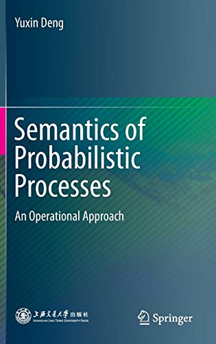 Semantics of Probabilistic Processes: An Operational Approach (Hardcover)