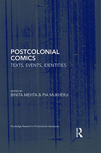 Postcolonial Comics: Texts, Events, Identities (Routledge Research in Postcolonial Literatures)