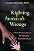 Righting America's Wrongs: ...