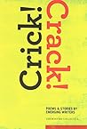 Crick! Crack!: Poems and Stories by Emerging Writers Crick! Crack!: Poems and Stories by Emerging Writers