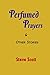 Perfumed Prayers & Other St...