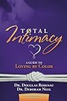 Total Intimacy: A Guide to Loving by Color