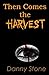 Then Comes the Harvest by Danny Stone