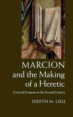 Marcion and the Making of a Heretic: God and Scripture in the Second Century (Hardcover)