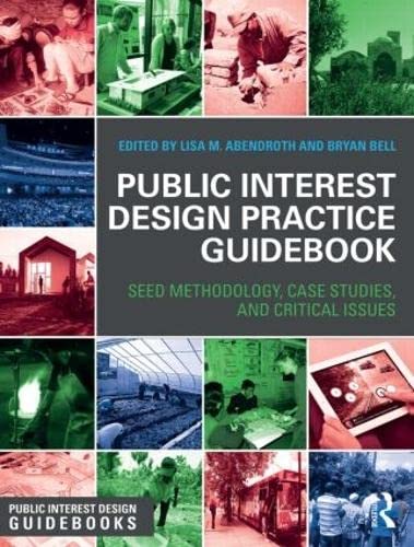 Public Interest Design Practice Guidebook: SEED Methodology, Case Studies, and Critical Issues (Public Interest Design Guidebooks)