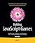 Building JavaScript Games: ...