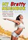First Time Seduction for Taboo Teen Tara (My Bratty Neighbor, #1) First Time Seduction for Taboo Teen Tara (My Bratty Neighbor, #1)