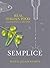 Semplice: Real Italian Food: Ingredients and Recipes