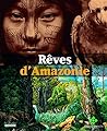Rêves d'Amazonie Rêves d'Amazonie