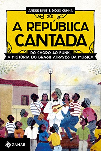 A República Cantada: Do choro ao funk, a história do Brasil através da música (Hardcover)
