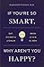 If You're So Smart, Why Aren't You Happy?: How to Win at Work Without Flunking Life
