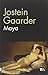 Maya by Jostein Gaarder Maya by Jostein Gaarder