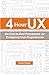 4 Hour UX: An End-to-End Framework for Designing User Experiences