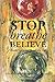 Stop Breathe Believe: Mindful Living One Thought at a Time