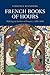 French Books of Hours: Making an Archive of Prayer, c.1400–1600
