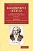 Beethoven's Letters: A Critical Edition with Explanatory Notes (Cambridge Library Collection - Music) (Volume 1)