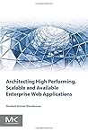 Architecting High Performing, Scalable and Available Enterpri... by Shailesh Kumar Shivakumar