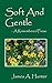 Soft and Gentle: A Remembered Prose