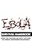 The Ebola Survival Handbook: A collection of tips, strategies, and supply lists from some of the world's best preparedness professionals