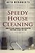 Speedy House Cleaning: How to Clean, Organize, and Declutter your Home in Half the Time
