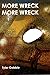 MORE WRECK MORE WRECK by Tyler Gobble