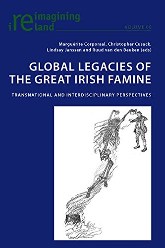 Global Legacies of the Great Irish Famine: Transnational and Interdisciplinary Perspectives (Reimagining Ireland)