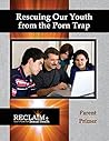 Rescuing Our Youth from the Porn Trap: Parent Primer Rescuing Our Youth from the Porn Trap: Parent Primer