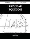 Regular Polygon 143 Success Secrets - 143 Most Asked Questions on Regular Polygon - What You Need to Know