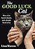 Good Luck Cat: How a Cat Saved a Family, and a Family Saved a Cat