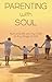 Parenting With Soul: Nurtur...