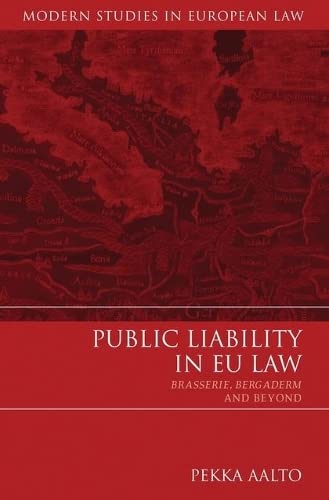 Public Liability in Eu Law: Brasserie, Bergaderm and Beyond (Modern Studies in European Law)