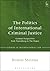 The Politics of International Criminal Justice by Ronen Steinke