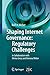 Shaping Internet Governance: Regulatory Challenges