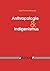 Anthropologie und Indigenismus