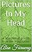 Pictures In My Head