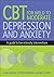 CBT FOR MILD TO MODERATE DEPRESSION AND ANXIETY: A guide to low intensity interventions
