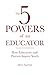 The 5 Powers of an Educator: How Educators and Parents Inspire Youth