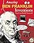 Amazing Ben Franklin Inventions: You Can Build Yourself