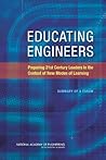 Educating Engineers: Preparing 21st Century Leaders in the Context of New Modes of Learning: Summary of a Forum Educating Engineers: Preparing 21st Century Leaders in the Context of New Modes of Learning: Summary of a Forum