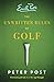 The Unwritten Rules of Golf: A Guide to the Unwritten Rules of Golf