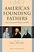 America's Founding Fathers: Their Uncommon Wisdom and Wit