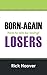Born-Again Losers: How to win by losing!