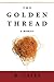 The Golden Thread: A Memoir