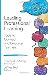 Leading Professional Learning: Tools to Connect and Empower Teachers (Corwin Connected Educators Series) Leading Professional Learning: Tools to Connect and Empower Teachers (Corwin Connected Educators Series)