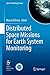 Distributed Space Missions for Earth System Monitoring (Space Technology Library, 31)