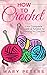 Crochet: Learn How To Crochet In One Day: Your Complete Guide and Tutorial For Learning To Crochet (Learn To Crochet In One Day, Crocheting For Beginners, Crochet Guide, and Crochet Tutorial)