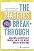 The Diabetes Breakthrough